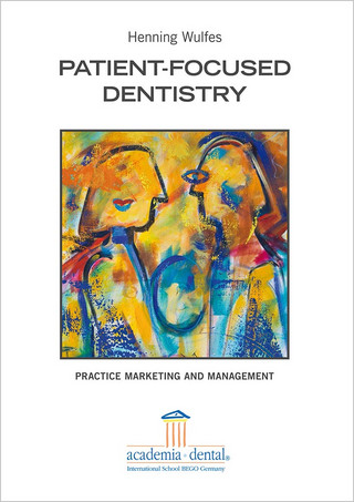 Patient-focused Dentistry – Practice Marketing and Management